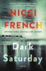 Dark Saturday: A Novel (A Frieda Klein Novel #6) By Nicci French Cover Image