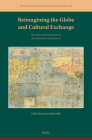 Reimagining the Globe and Cultural Exchange: The East Asian Legacies of Matteo Ricci's World Map By Laura Hostetler (Editor) Cover Image