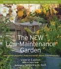 The New Low-Maintenance Garden: How to Have a Beautiful, Productive Garden and the Time to Enjoy It By Valerie Easton, Jacqueline M. Koch (By (photographer)) Cover Image