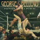 George Bellows: Painter with a Punch! By Robert Burleigh Cover Image