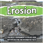 Erosion: Children's Environment & Ecology Book With Interesting And Informative Facts By William Brown Cover Image