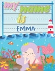 My Name is Emma: Personalized Primary Tracing Book / Learning How to Write Their Name / Practice Paper Designed for Kids in Preschool a By Babanana Publishing Cover Image