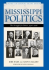 Mississippi Politics: The Struggle for Power, 1976-2008 By Jere Nash, Andy Taggart, John Grisham (Foreword by) Cover Image