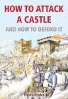 How to Attack a Castle and How to Defend It By Trevor Yorke Cover Image