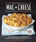 The Mac + Cheese Cookbook: 50 Simple Recipes from Homeroom, America's Favorite Mac and Cheese Restaurant By Allison Arevalo, Erin Wade Cover Image