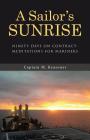 A Sailor's Sunrise: Ninety Days on Contract-Meditations for Mariners By Captain M. Reasoner Cover Image