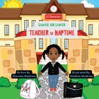 Teacher vs. Naptime By Shanene E. Muldrow, Sheldon B. Muldrow (Illustrator), Khalia K. Murray (Editor) Cover Image