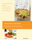 How to Start a Home-Based Personal Chef Business By Denise Vivaldo Cover Image