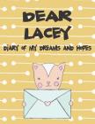 Dear Lacey, Diary of My Dreams and Hopes: A Girl's Thoughts Cover Image