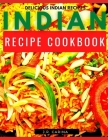 Indian Recipe Cookbook: Delicious Indian Recipes By J. R. Carina Cover Image