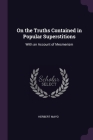 On the Truths Contained in Popular Superstitions: With an Account of Mesmerism By Herbert Mayo Cover Image