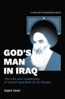 God's Man in Iraq: The Life and Leadership of Grand Ayatollah Ali al-Sistani By Sajad Jiyad Cover Image