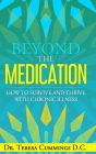 Beyond The Medication: How To Survive And Thrive With Chronic Illness Cover Image