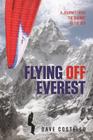 Flying Off Everest: A Journey from the Summit to the Sea By Dave Costello Cover Image