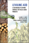 Levulinic Acid: A Sustainable Platform Chemical for Value-Added Products By Claudio J. a. Mota, Ana Lúcia de Lima, Daniella R. Fernandes Cover Image