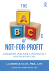 The ABCs of Not-For-Profit Accounting and Financial/990 Reporting By Laurence Scot Cover Image