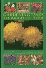 Gardening Tasks Through the Year: A Practical Guide to Year-Round Success in Your Garden, Shown in Over 125 Photographs By Andrew Mikolajski Cover Image