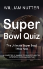 Super Bowl Quiz: The Ultimate Super Bowl Trivia Fact (A Collection of Amazing Trivia Quizzes and Fun Facts for Die-hard Seahawks Fans) Cover Image