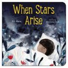 When Stars Arise By E. G. Alaraj, Martyna Czub (Illustrator) Cover Image
