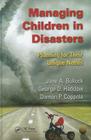 Managing Children in Disasters: Planning for Their Unique Needs By Jane A. Bullock, George Haddow, Damon P. Coppola Cover Image