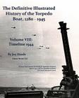 The Definitive Illustrated History of the Torpedo Boat, Volume VIII: 1944 (the Ship Killers) By Joe Hinds Cover Image