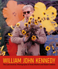 William John Kennedy: The Lost Archive: Photographs of Andy Warhol and Robert Indiana By William John Kennedy, Elizabeth Smith (Editor) Cover Image