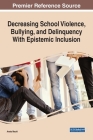 Decreasing School Violence, Bullying, and Delinquency With Epistemic Inclusion By Aneta Mechi Cover Image