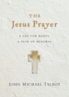 The Jesus Prayer: A Cry for Mercy, a Path of Renewal Cover Image