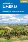 Walking in Umbria: 40 Walks in the 'Green Heart' of Italy By Gillian Price Cover Image