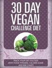 30 Day Vegan Challenge Diet: Track Your Diet Success (with Food Pyramid, Calorie Guide and BMI Chart) Cover Image