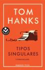 Tipos Singulares By Tom Hanks Cover Image