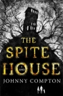 The Spite House: A Novel By Johnny Compton Cover Image
