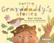 Saving Granddaddy's Stories: Ray Hicks, the Voice of Appalachia: Ray Hicks, the Voice of Appalachia By Shannon Hitchcock, Sophie Page (Illustrator) Cover Image
