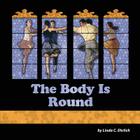 The Body Is Round By Linda C. Ehrlich Cover Image