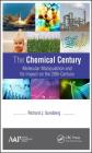 The Chemical Century: Molecular Manipulation and Its Impact on the 20th Century By Richard J. Sundberg Cover Image