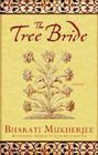 The Tree Bride: A Novel By Bharati Mukherjee Cover Image