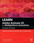 Learn Adobe Animate CC for Multiplatform Animations: Adobe Certified Associate Exam Preparation (Adobe Certified Associate (ACA)) By Joseph Labrecque, Rob Schwartz Cover Image