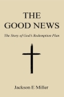 The Good News: The Story of God's Redemption Plan Cover Image