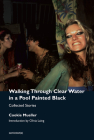 Walking Through Clear Water in a Pool Painted Black, new edition: Collected Stories (Semiotext(e) / Native Agents) Cover Image