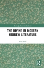 The Divine in Modern Hebrew Literature (Routledge Jewish Studies) By Neta Stahl Cover Image