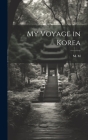 My Voyage in Korea By M. M Cover Image