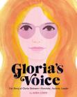 Gloria's Voice: The Story of Gloria Steinem--Feminist, Activist, Leader By Aura Lewis Cover Image