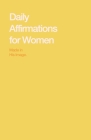 Daily Affirmations for Women: Bring Out The Best In You By Journal Hub Cover Image