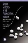 Applied Statistics in the Pharmaceutical Industry: With Case Studies Using S-Plus By Steven P. Millard (Editor), Andreas Krause (Editor) Cover Image