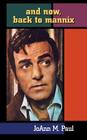 And Now, Back to Mannix (Hardback) By Joann M. Paul, Mike Connors (Foreword by), David Breckman (Prologue by) Cover Image