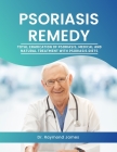 Psoriasis Remedy: Total eradication of Psoriasis, Medical & Natural treatment and Psoriasis diet Cover Image