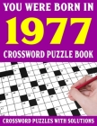 Crossword Puzzle Book: You Were Born In 1977: Crossword Puzzle Book for Adults With Solutions Cover Image