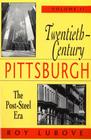 Twentieth-Century Pittsburgh, Volume Two: The Post-Steel Era By Roy Lubove Cover Image