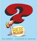 Guess Again! By Mac Barnett, Adam Rex (Illustrator) Cover Image