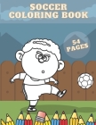 Soccer Coloring Book: Relaxation For Kids Free Time Activities Stationery Crayons Colouring Footballers Fun Enjoy Cover Image